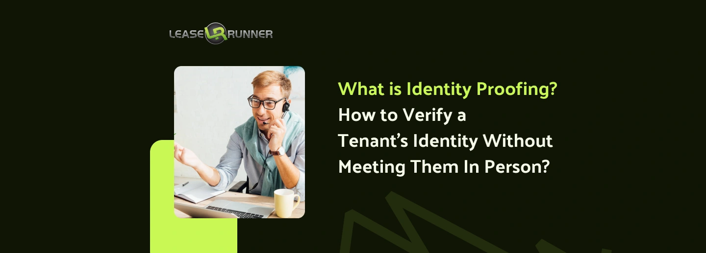 What is Identity Proofing? How to Verify a Tenant’s Identity Without Meeting Them In Person?