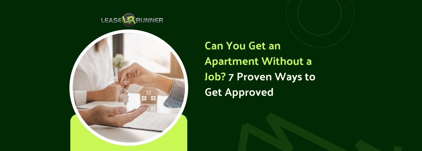 Can You Get an Apartment Without a Job? 7 Proven Ways to Get Approved