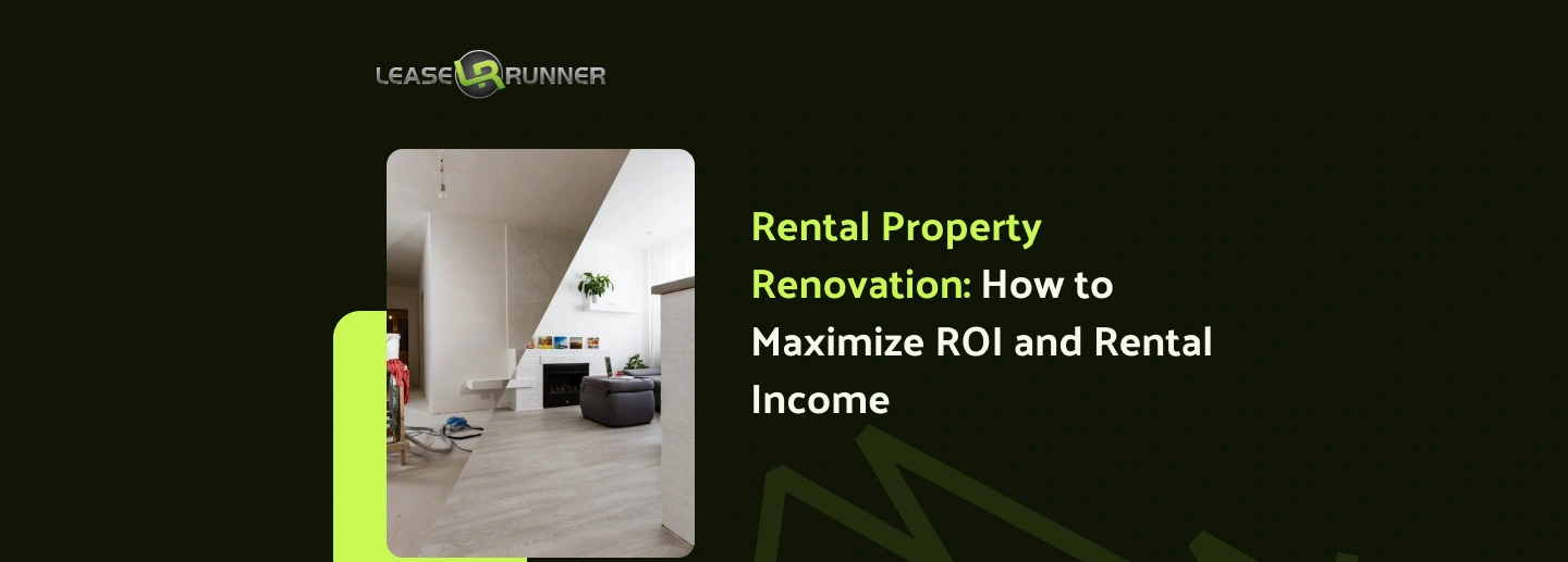 Rental Property Renovation: How to Maximize ROI and Rental Income