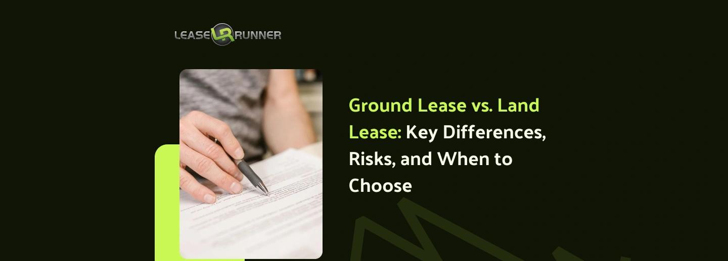 Ground Lease vs. Land Lease: Key Differences, Risks, and When to Choose